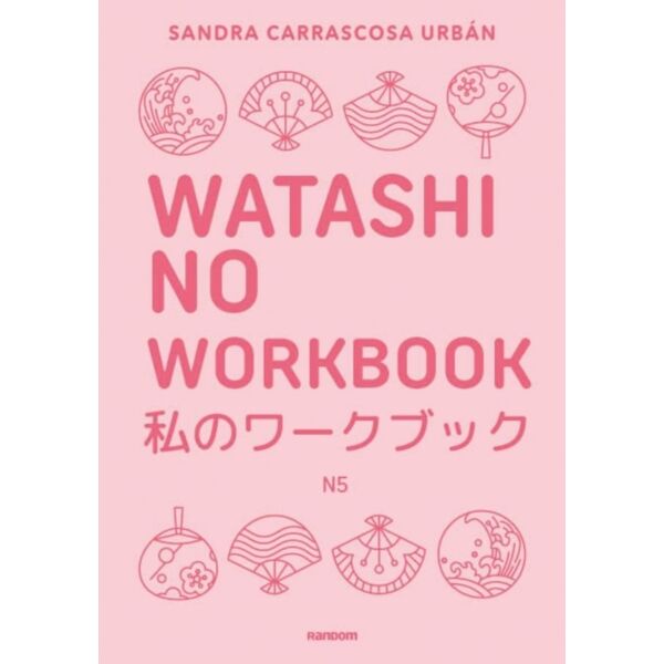 Watashi No Workbook: ejercicios orientados a conseguir el Noken 5 Spanish Book
