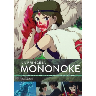 Libro Ensayo Studio Ghibli: La princesa Mononoke. Los árboles gritan de dolor al morir