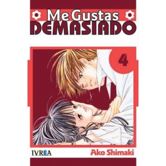 Me Gustas Demasiado #04 Official Manga Ivrea (Spanish)
